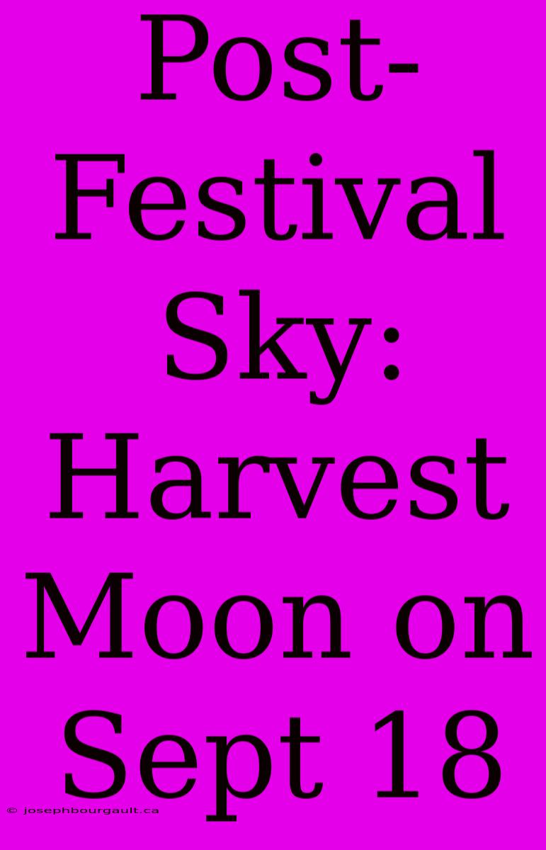 Post-Festival Sky: Harvest Moon On Sept 18