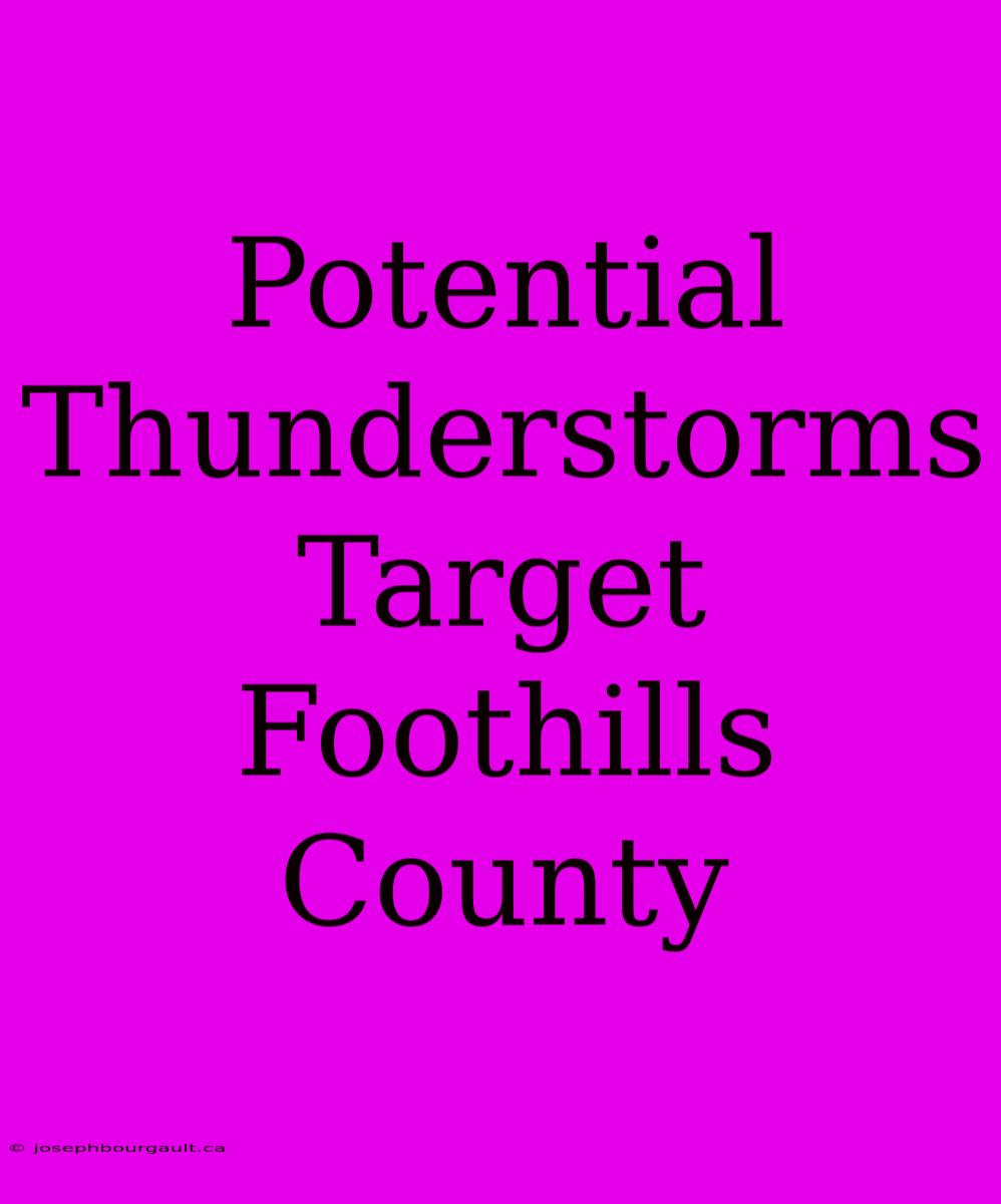 Potential Thunderstorms Target Foothills County