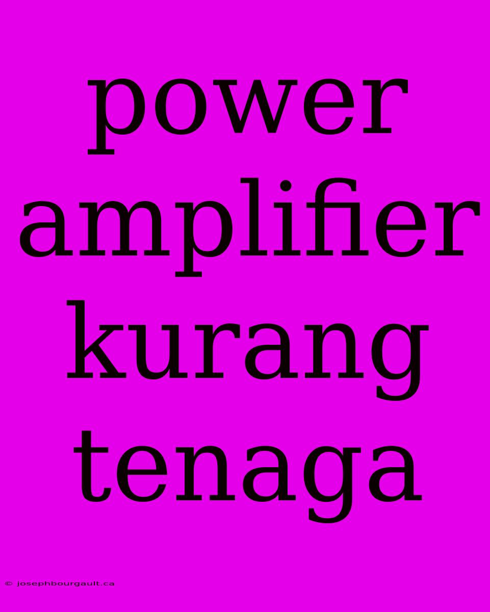 Power Amplifier Kurang Tenaga