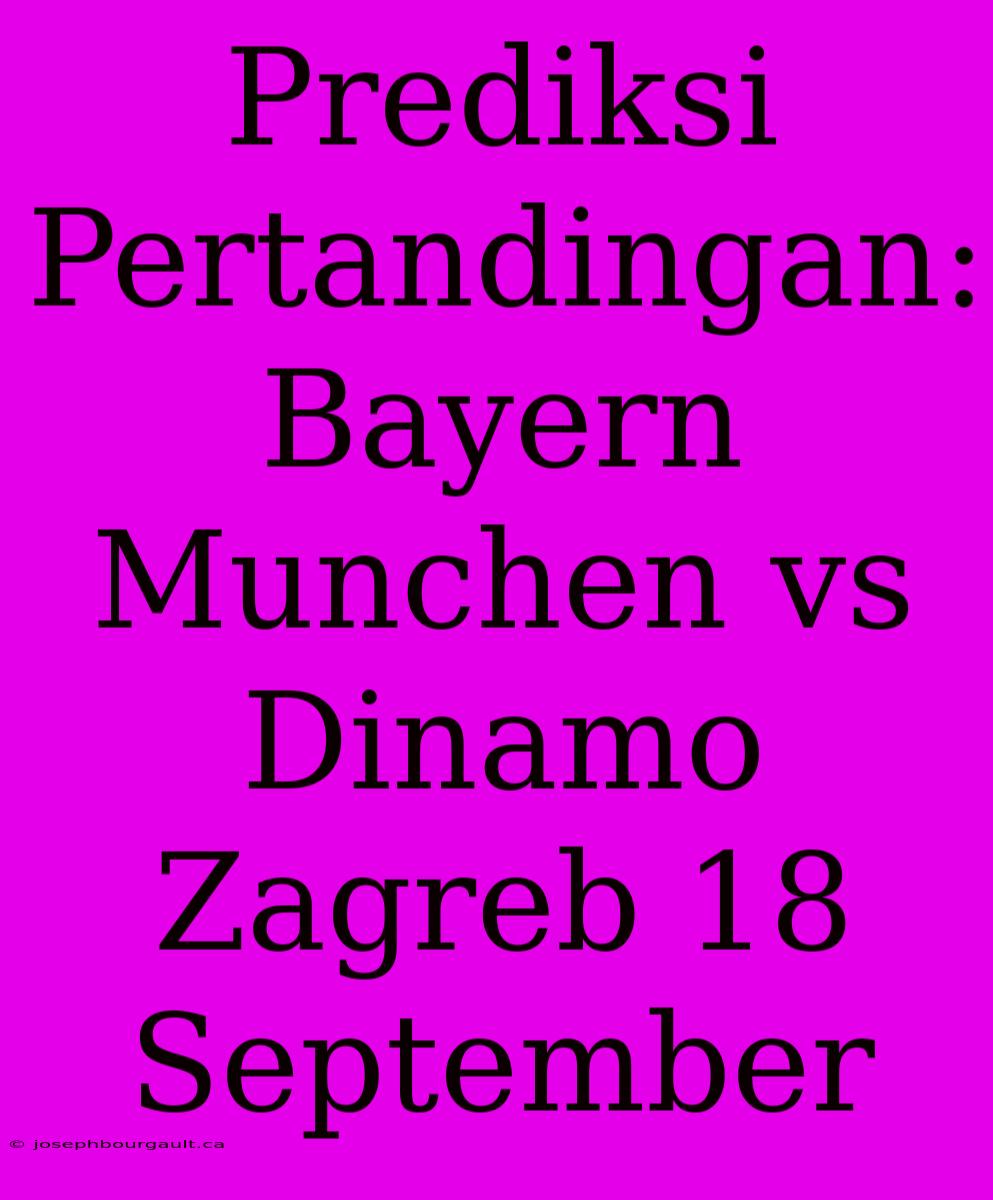 Prediksi Pertandingan: Bayern Munchen Vs Dinamo Zagreb 18 September