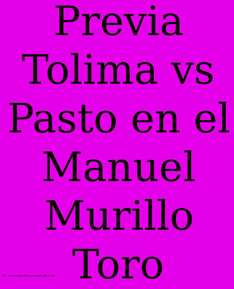 Previa Tolima Vs Pasto En El Manuel Murillo Toro