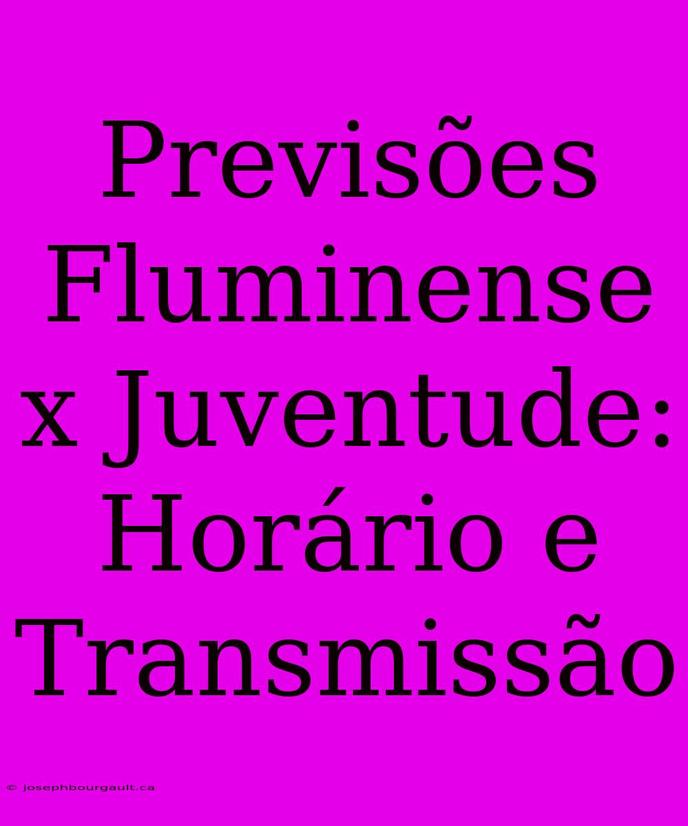 Previsões Fluminense X Juventude: Horário E Transmissão