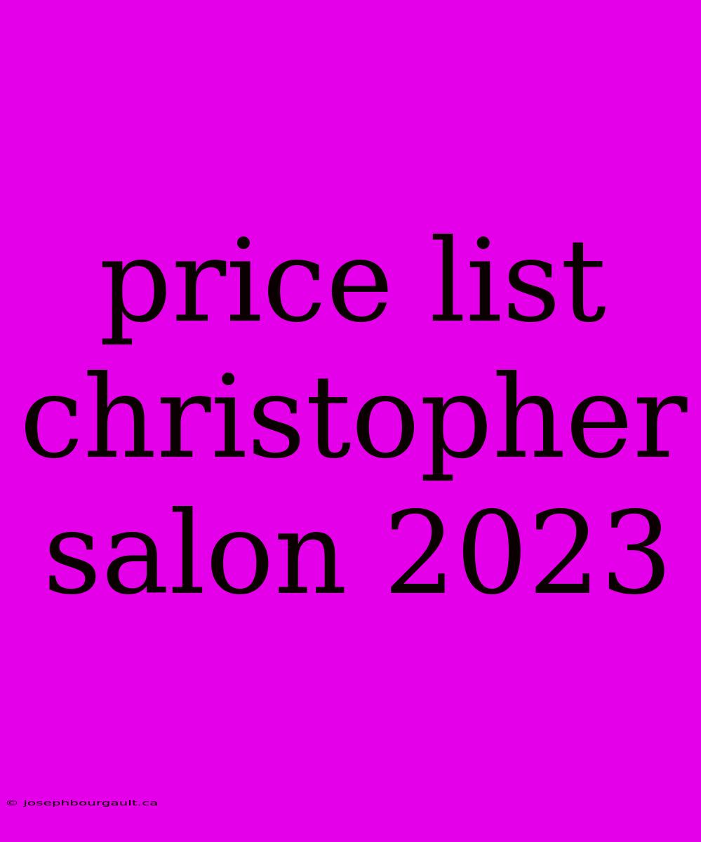 Price List Christopher Salon 2023