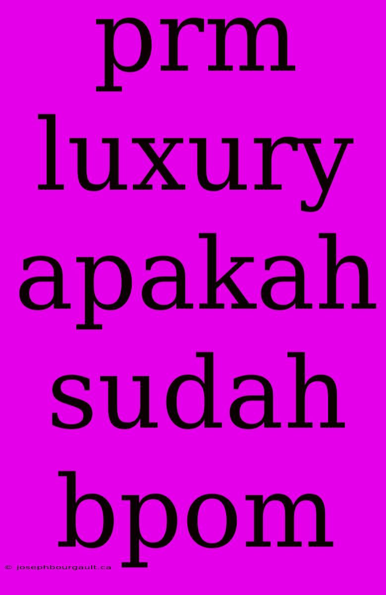 Prm Luxury Apakah Sudah Bpom