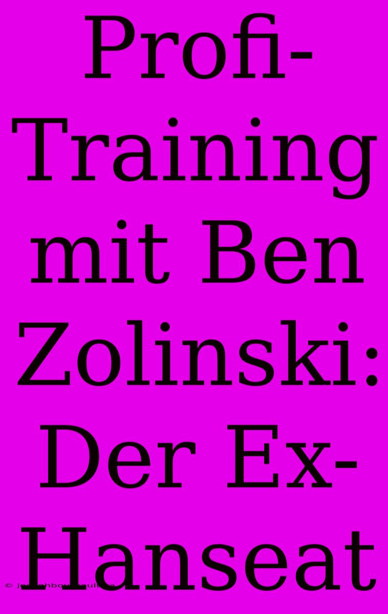 Profi-Training Mit Ben Zolinski: Der Ex-Hanseat