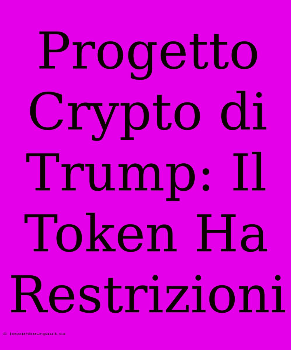 Progetto Crypto Di Trump: Il Token Ha Restrizioni