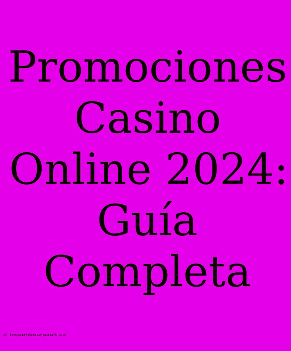 Promociones Casino Online 2024: Guía Completa