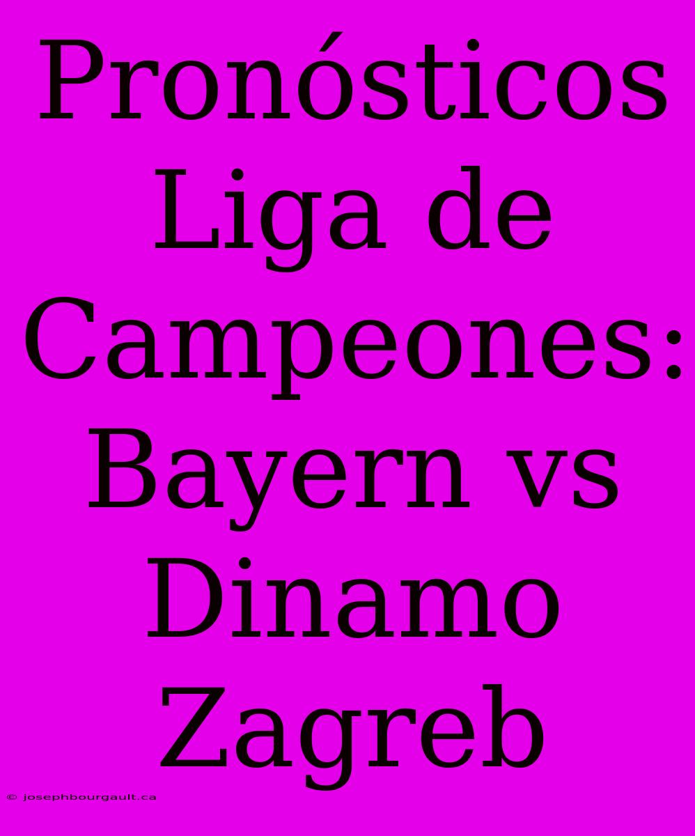 Pronósticos Liga De Campeones: Bayern Vs Dinamo Zagreb