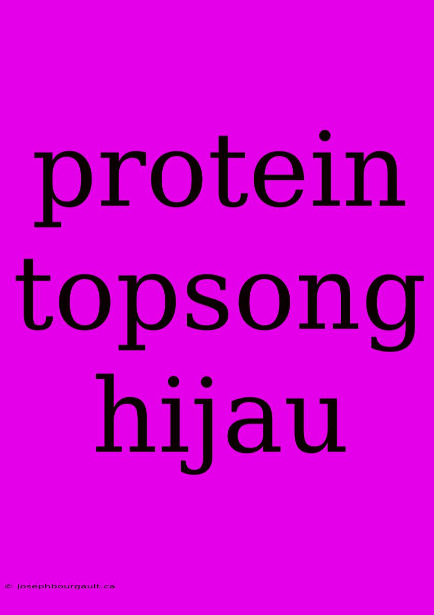 Protein Topsong Hijau