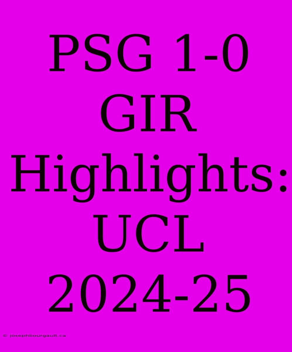 PSG 1-0 GIR Highlights: UCL 2024-25