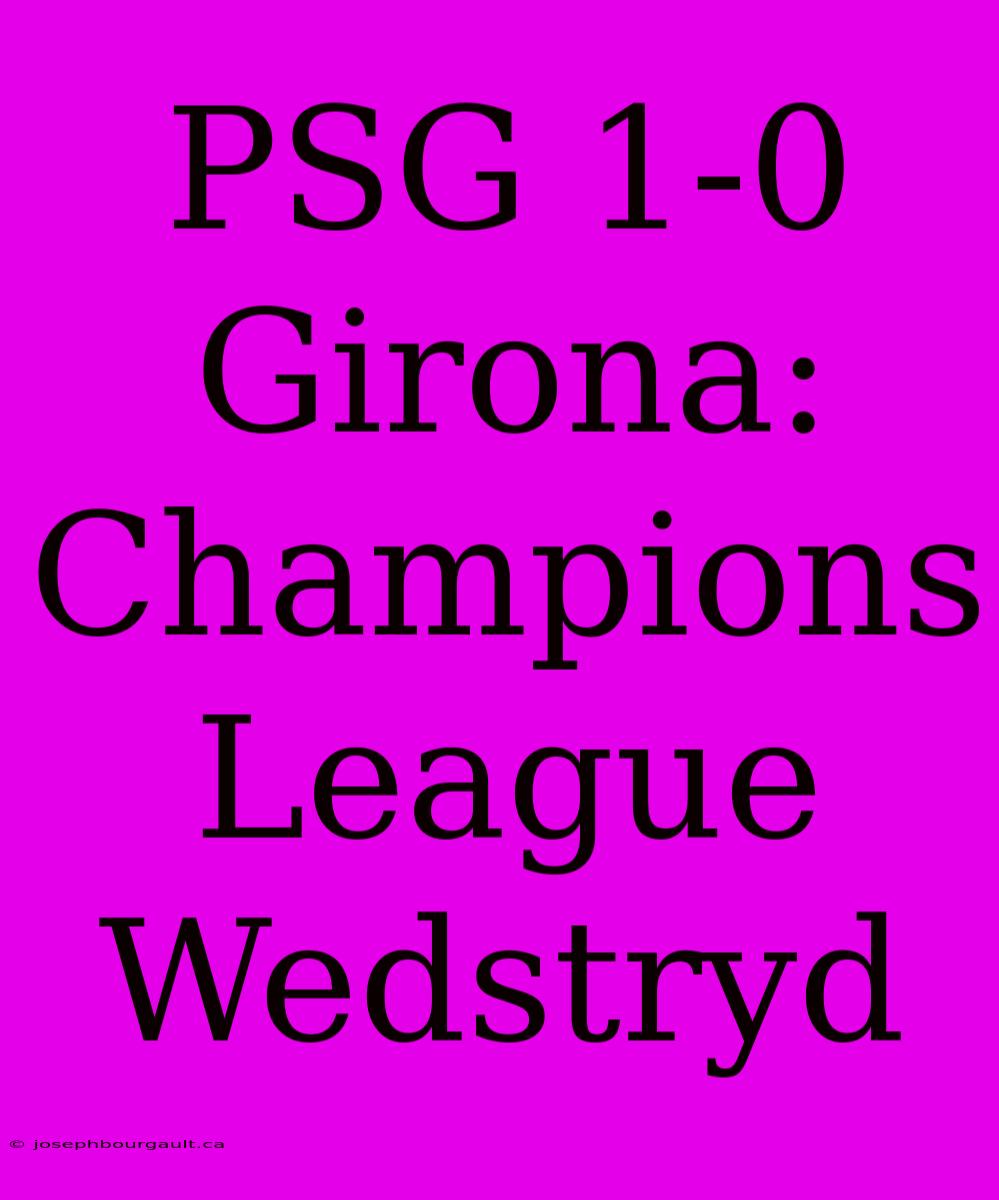 PSG 1-0 Girona: Champions League Wedstryd