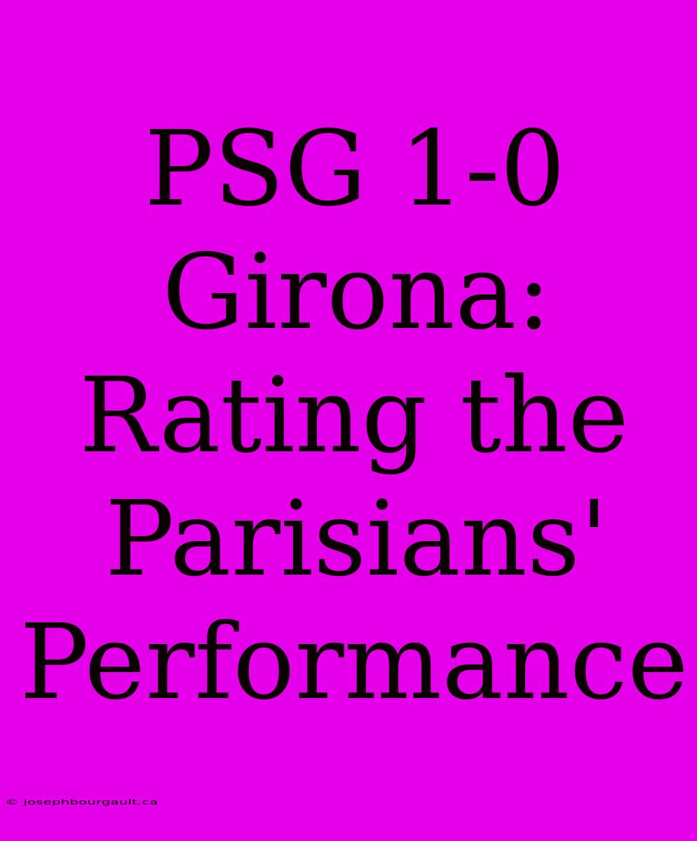 PSG 1-0 Girona: Rating The Parisians' Performance