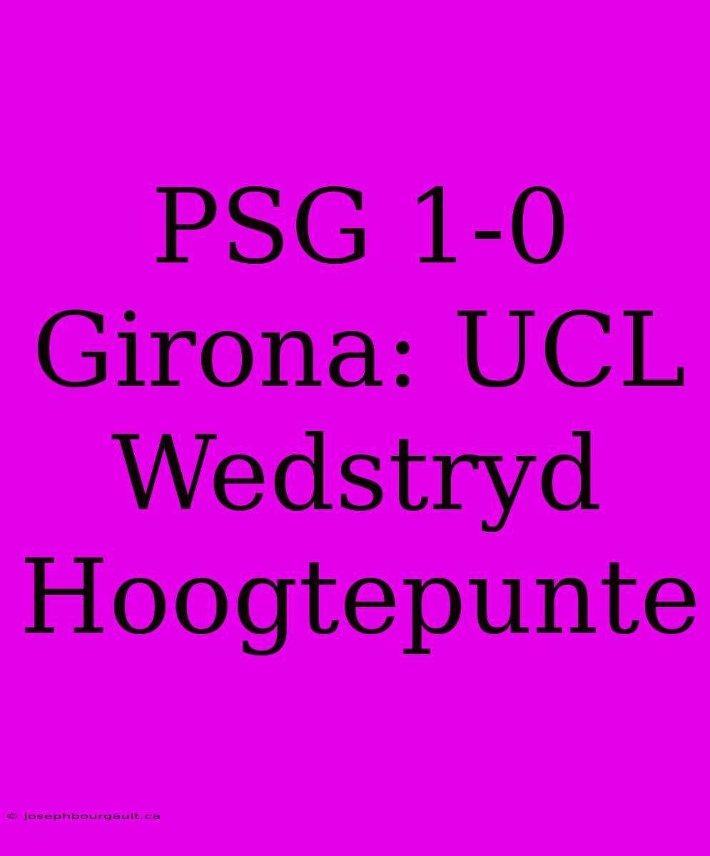 PSG 1-0 Girona: UCL Wedstryd Hoogtepunte