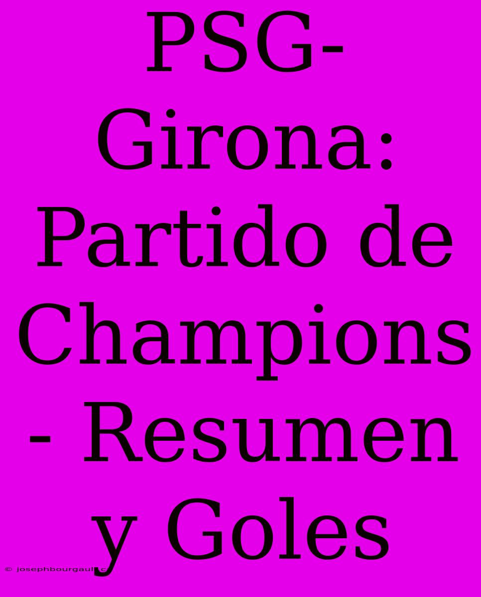 PSG-Girona: Partido De Champions - Resumen Y Goles