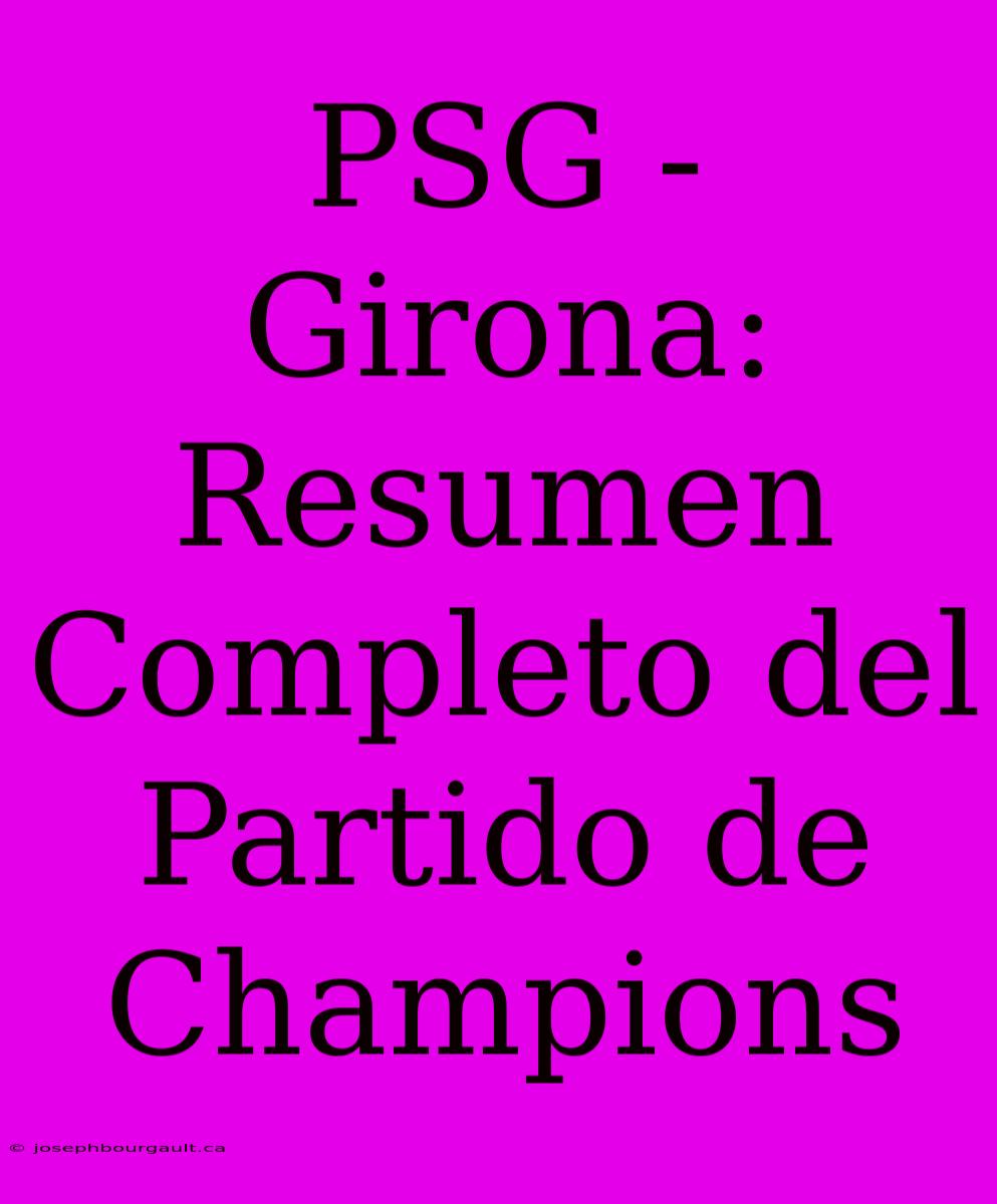 PSG - Girona: Resumen Completo Del Partido De Champions