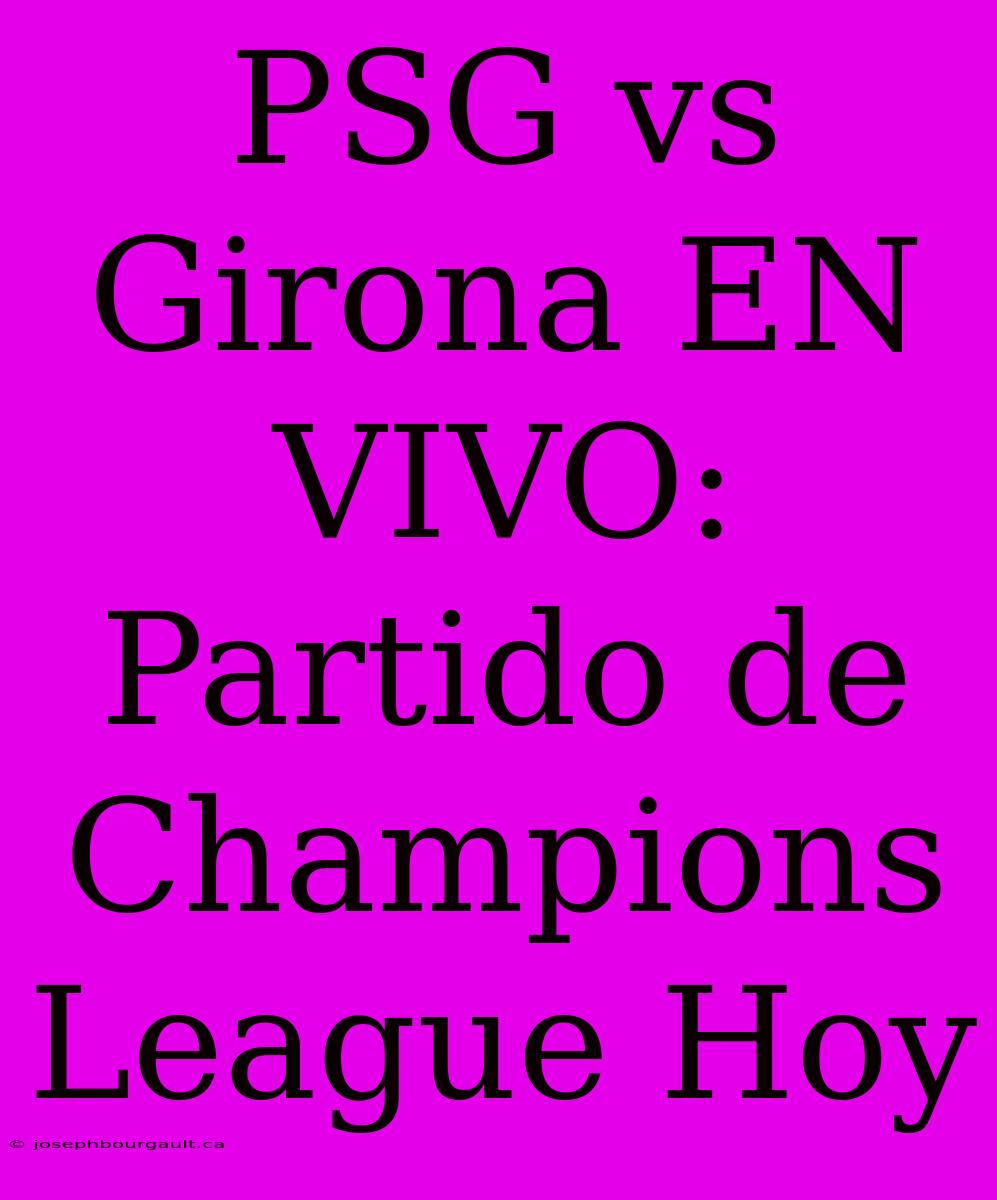 PSG Vs Girona EN VIVO: Partido De Champions League Hoy