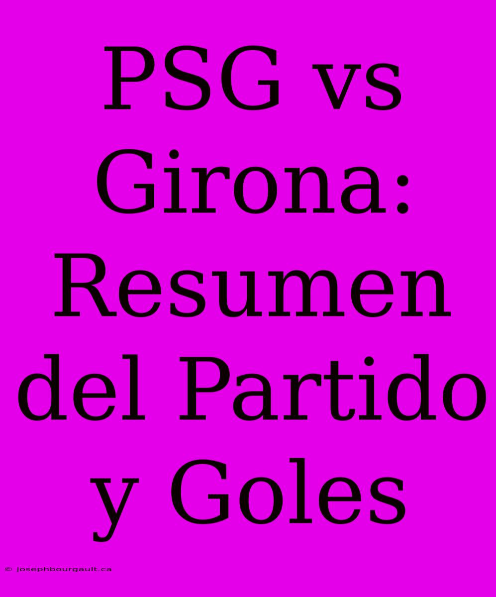 PSG Vs Girona: Resumen Del Partido Y Goles