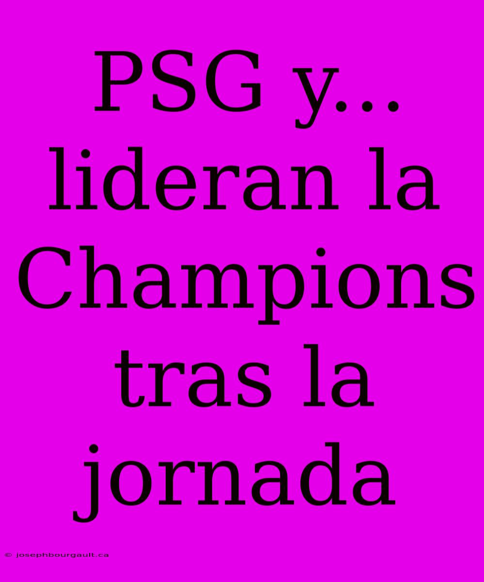 PSG Y... Lideran La Champions Tras La Jornada