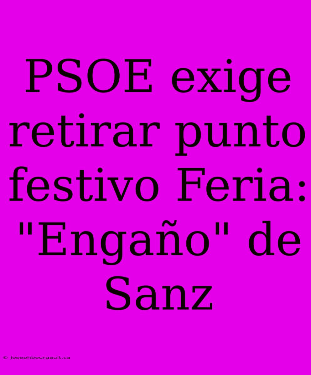 PSOE Exige Retirar Punto Festivo Feria: 