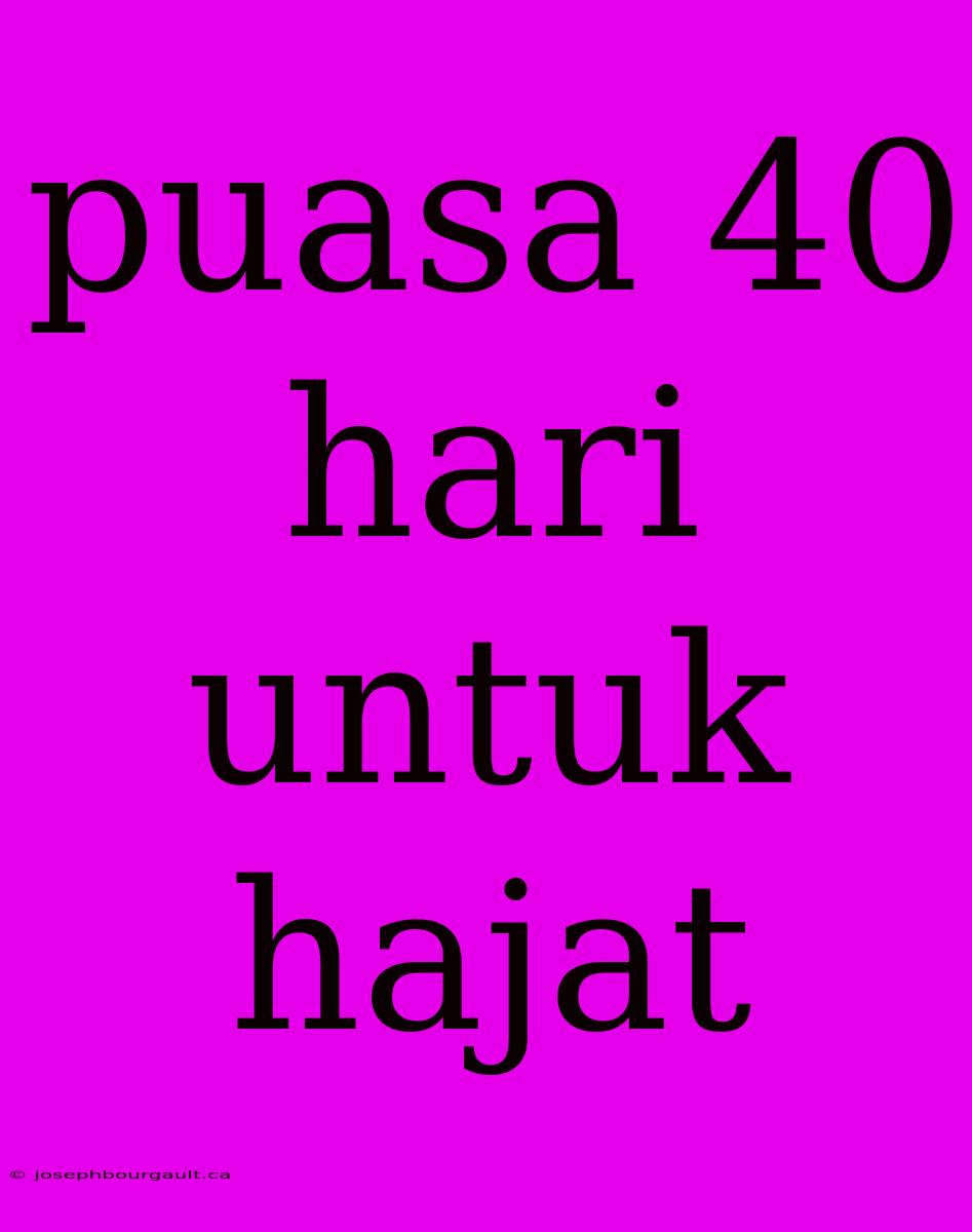 Puasa 40 Hari Untuk Hajat