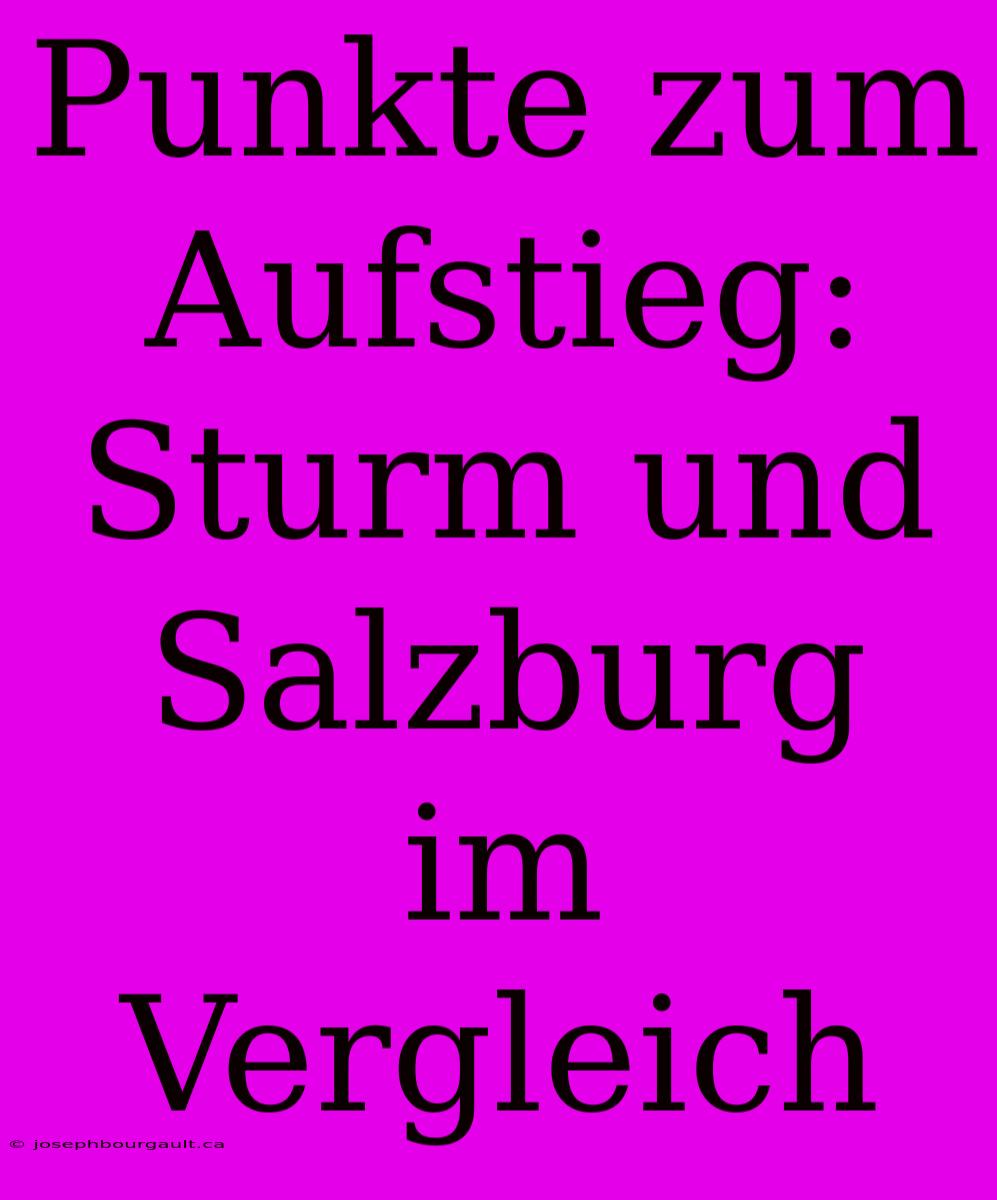 Punkte Zum Aufstieg: Sturm Und Salzburg Im Vergleich