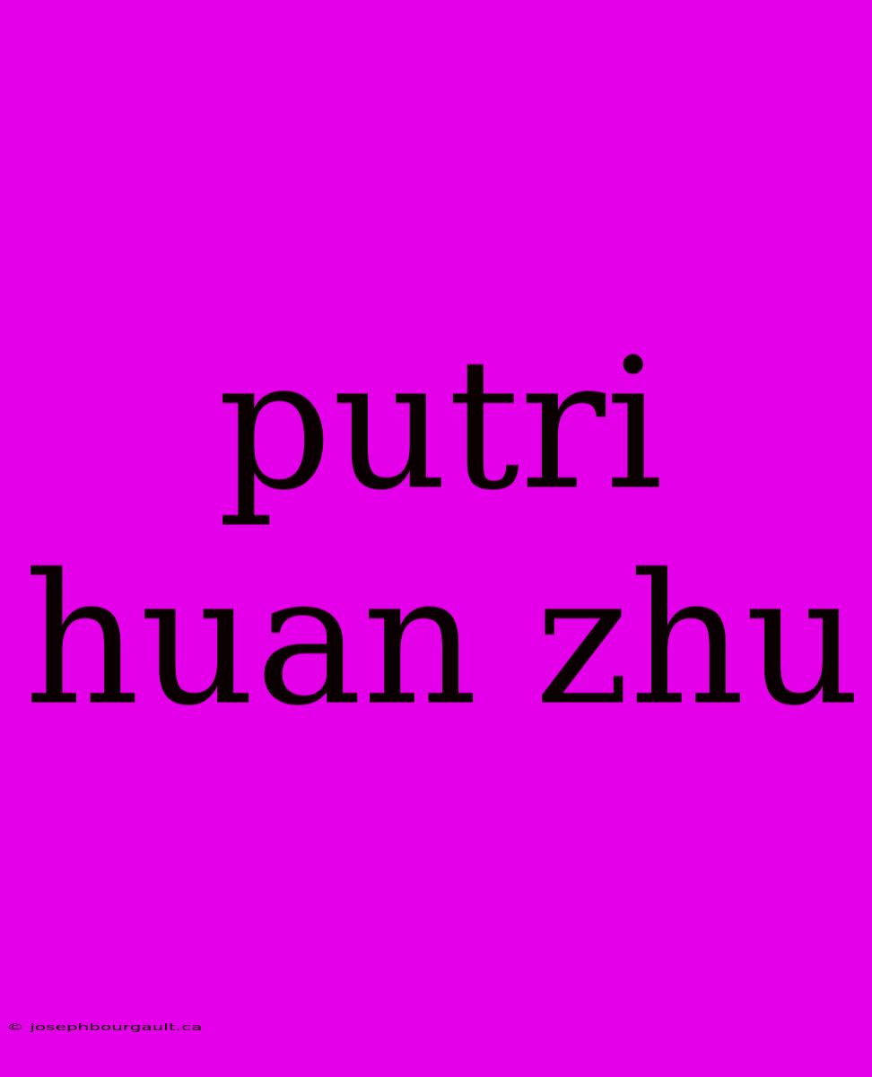 Putri Huan Zhu