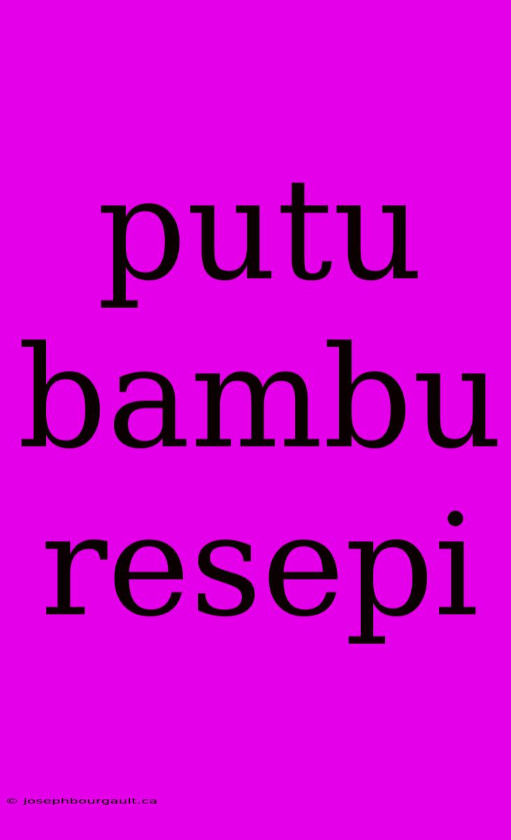 Putu Bambu Resepi