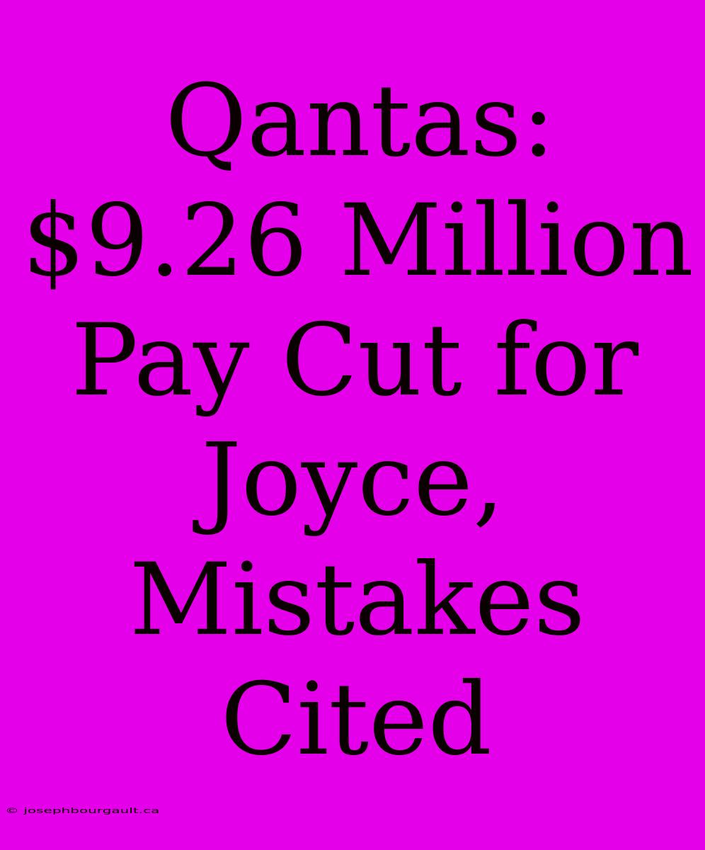 Qantas: $9.26 Million Pay Cut For Joyce, Mistakes Cited