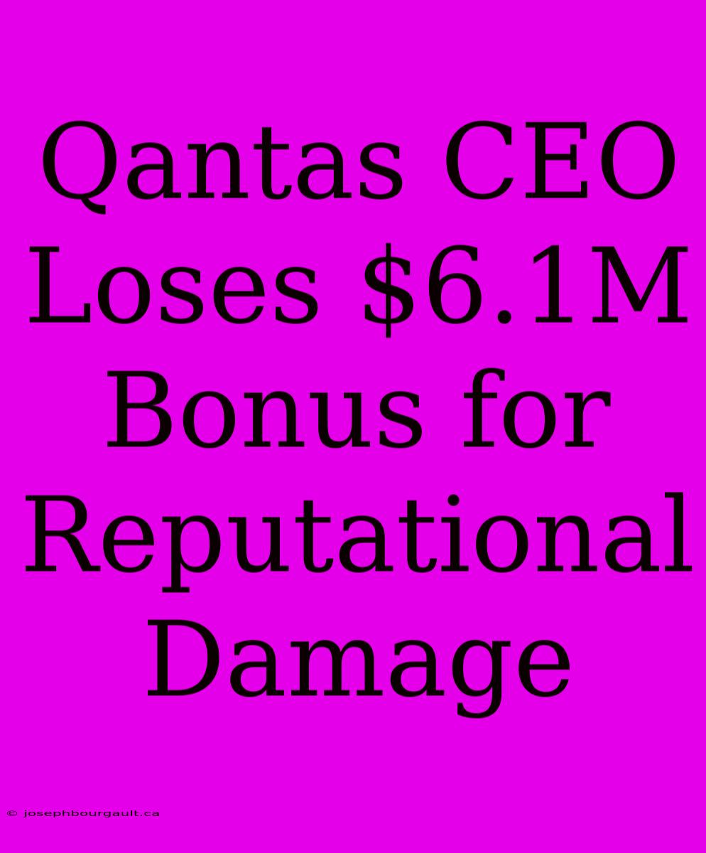 Qantas CEO Loses $6.1M Bonus For Reputational Damage