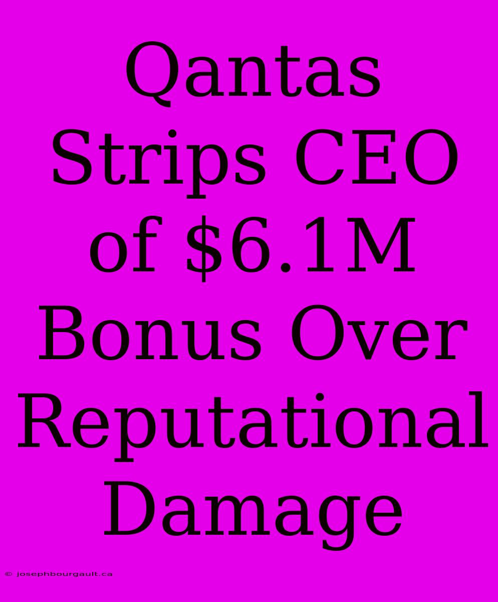 Qantas Strips CEO Of $6.1M Bonus Over Reputational Damage