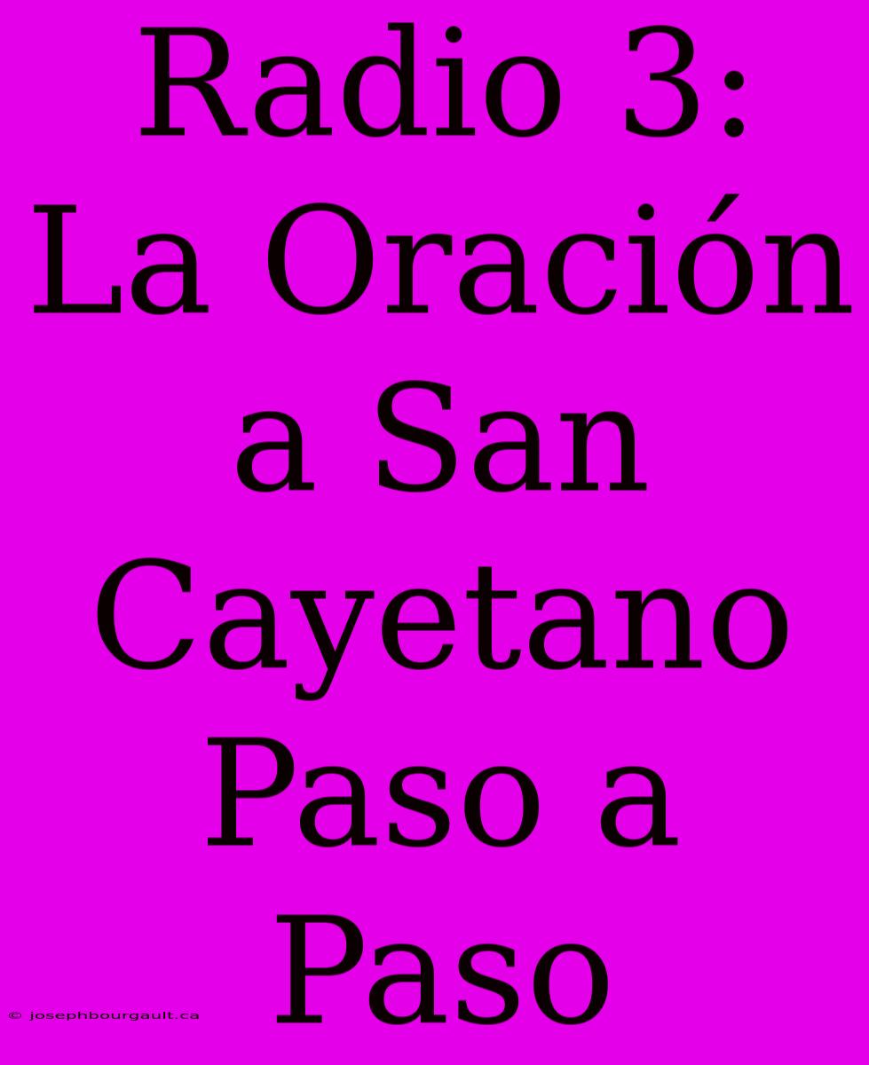 Radio 3: La Oración A San Cayetano Paso A Paso