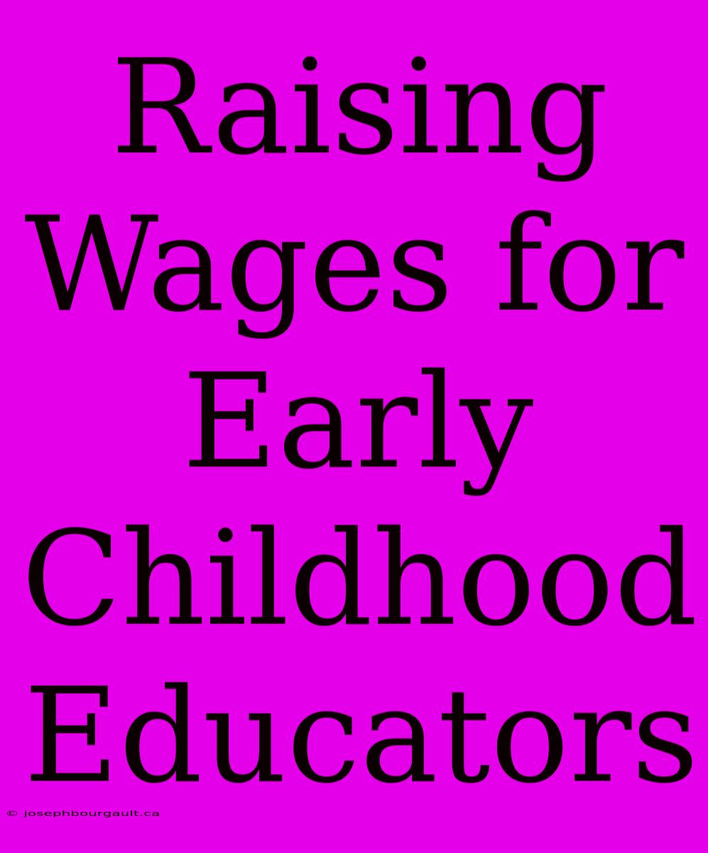 Raising Wages For Early Childhood Educators