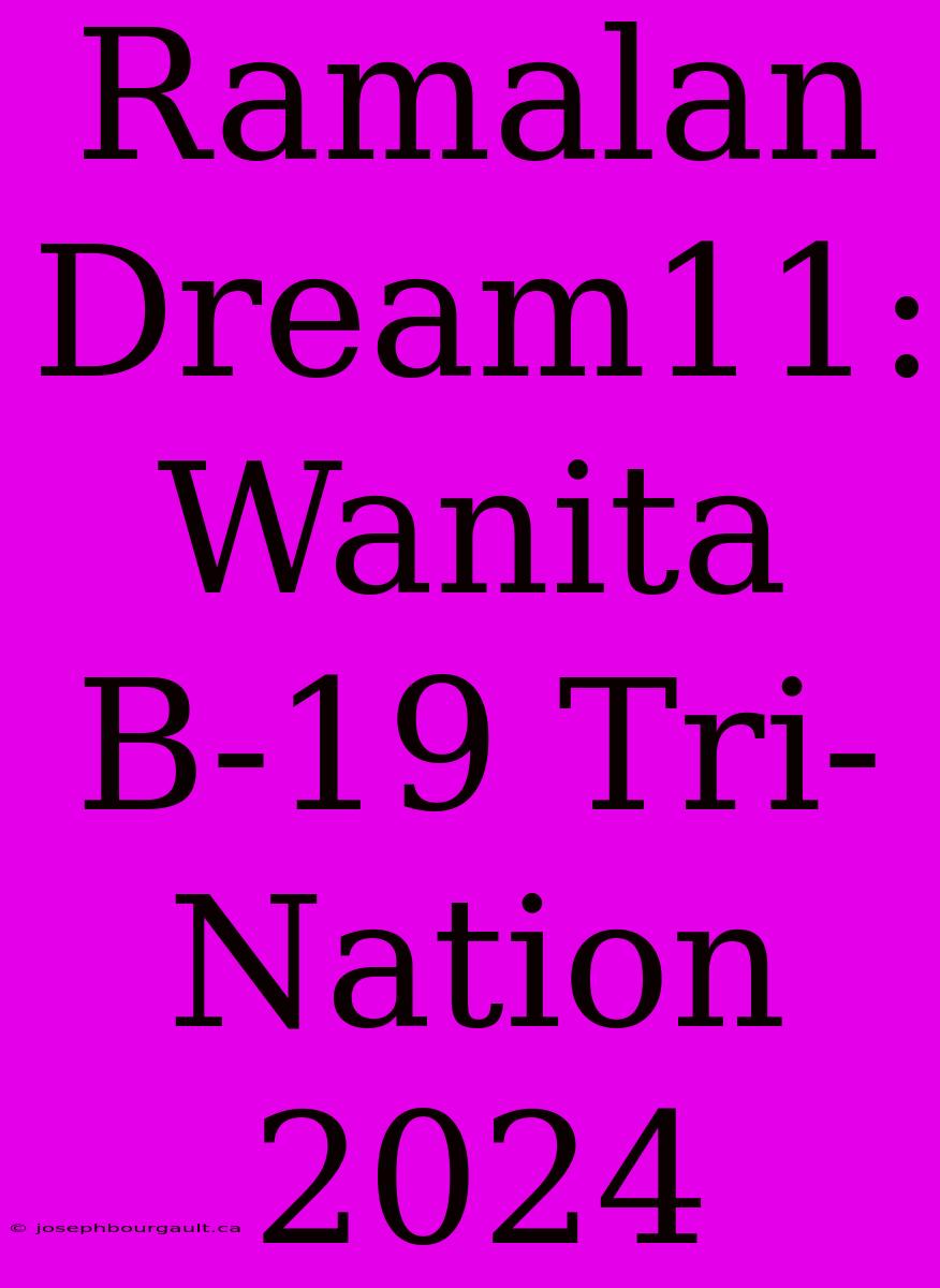 Ramalan Dream11: Wanita B-19 Tri-Nation 2024