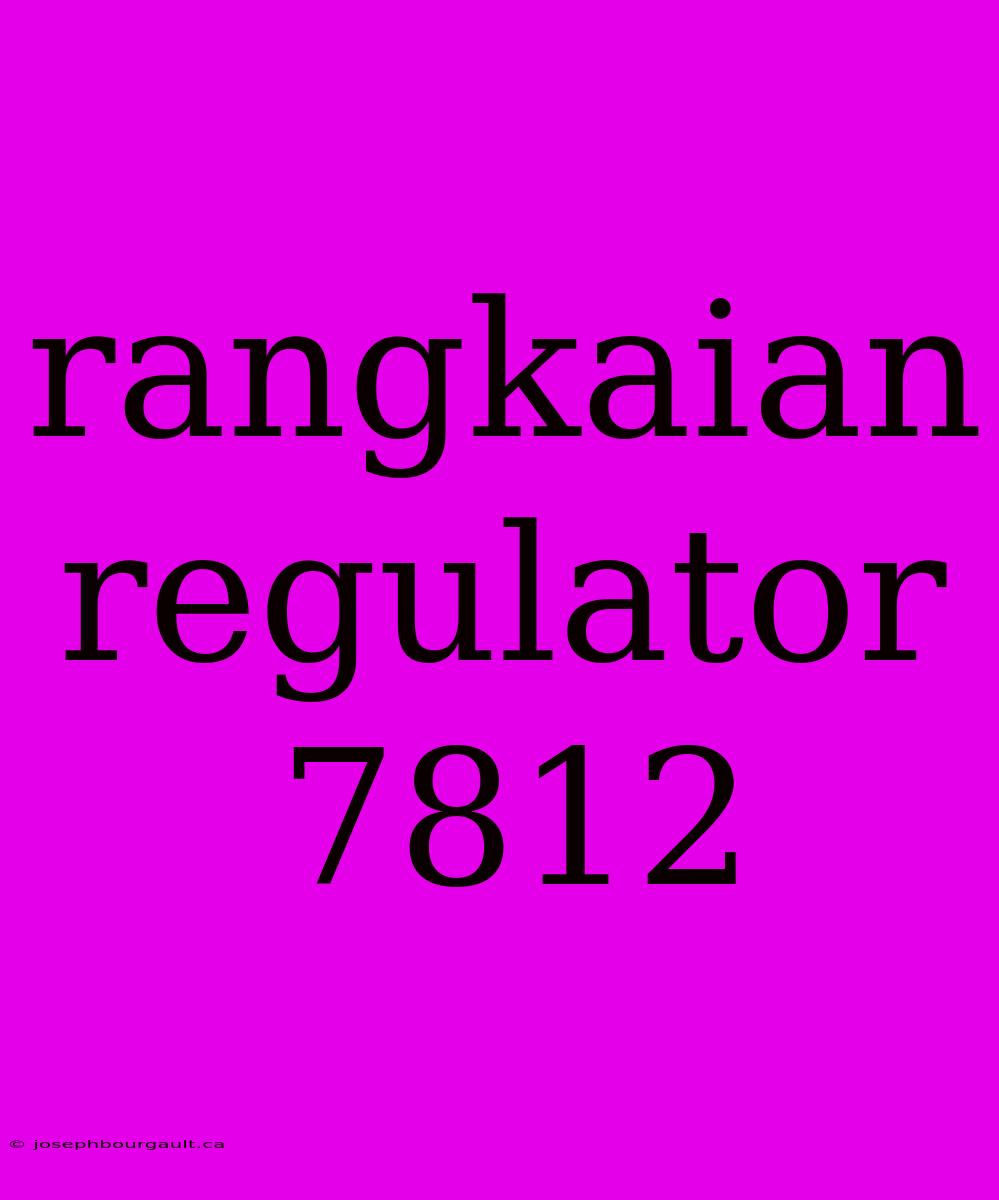 Rangkaian Regulator 7812