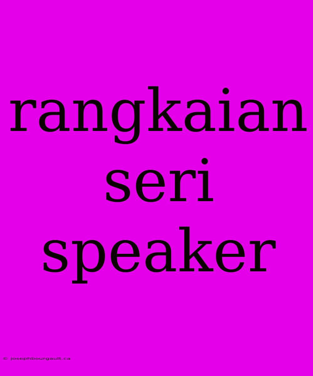 Rangkaian Seri Speaker