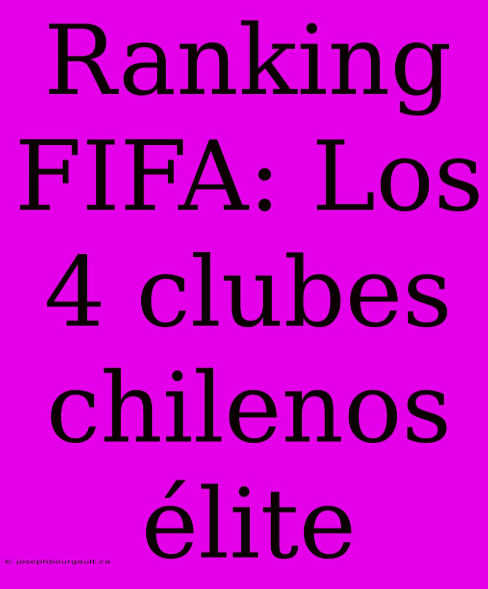 Ranking FIFA: Los 4 Clubes Chilenos Élite