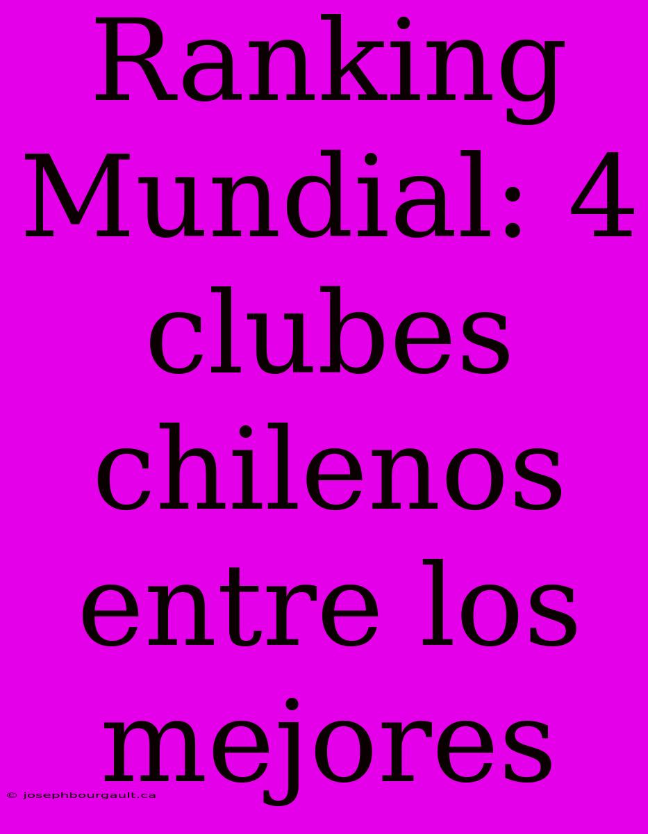 Ranking Mundial: 4 Clubes Chilenos Entre Los Mejores