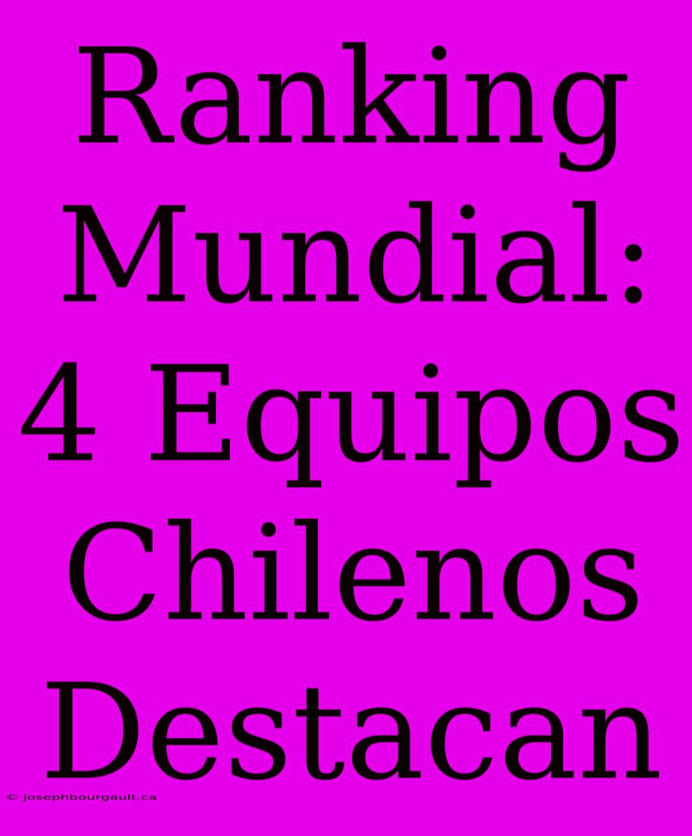 Ranking Mundial: 4 Equipos Chilenos Destacan