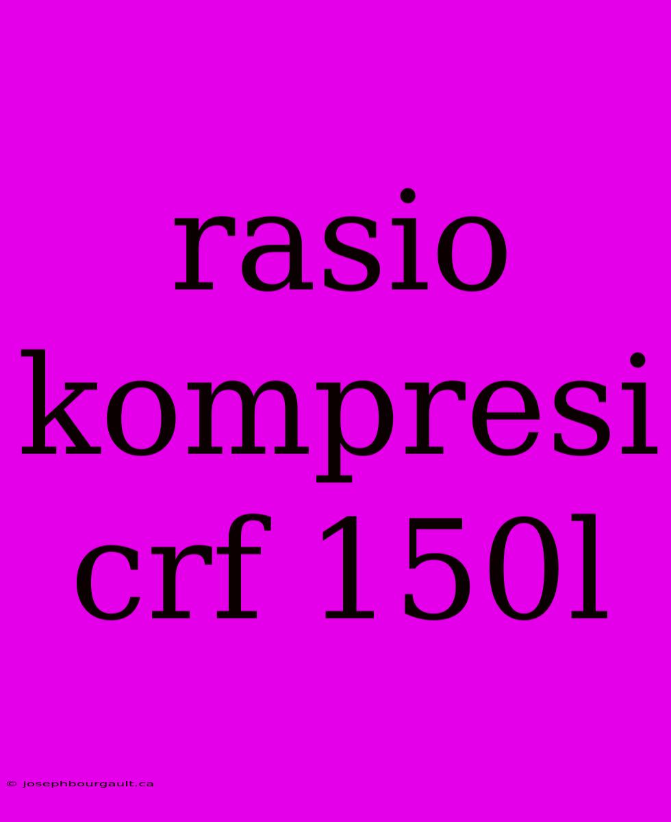 Rasio Kompresi Crf 150l