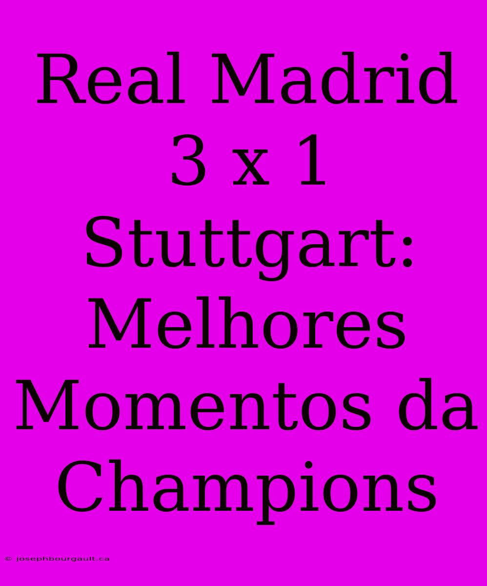 Real Madrid 3 X 1 Stuttgart: Melhores Momentos Da Champions