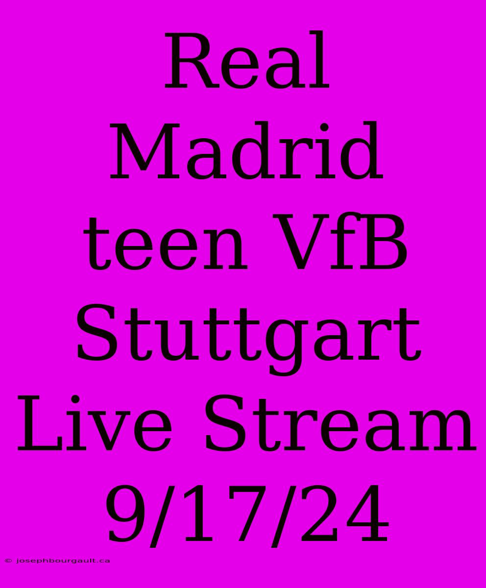 Real Madrid Teen VfB Stuttgart Live Stream 9/17/24