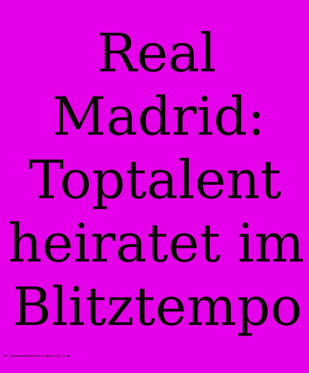 Real Madrid: Toptalent Heiratet Im Blitztempo