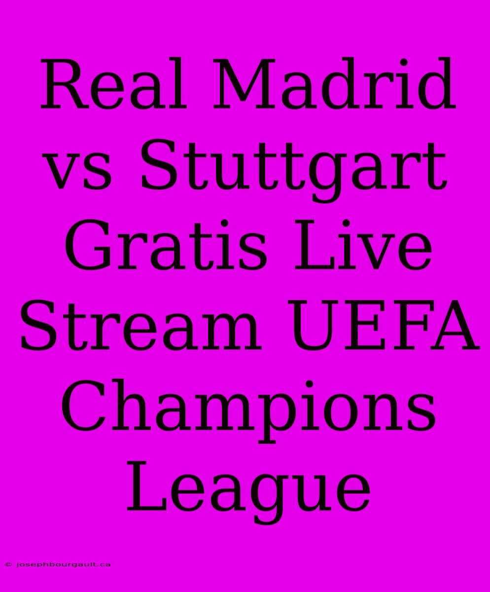 Real Madrid Vs Stuttgart Gratis Live Stream UEFA Champions League