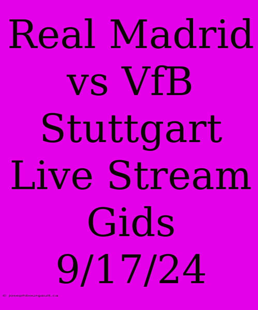 Real Madrid Vs VfB Stuttgart Live Stream Gids 9/17/24