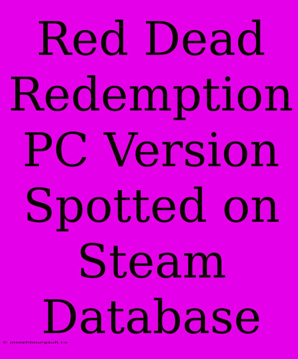 Red Dead Redemption PC Version Spotted On Steam Database