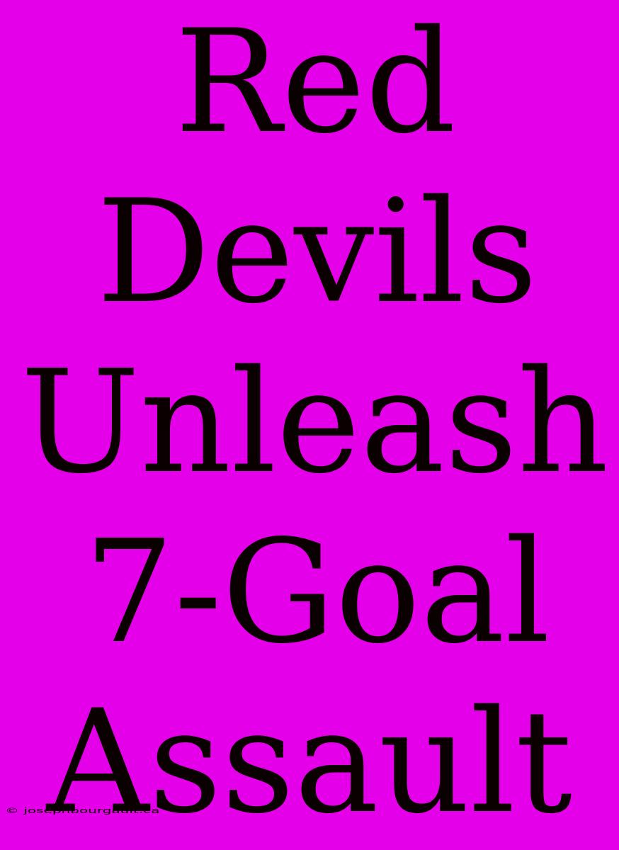 Red Devils Unleash 7-Goal Assault