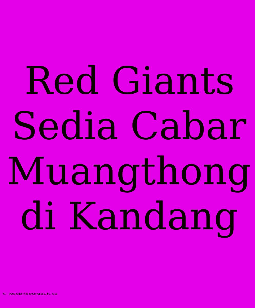 Red Giants Sedia Cabar Muangthong Di Kandang