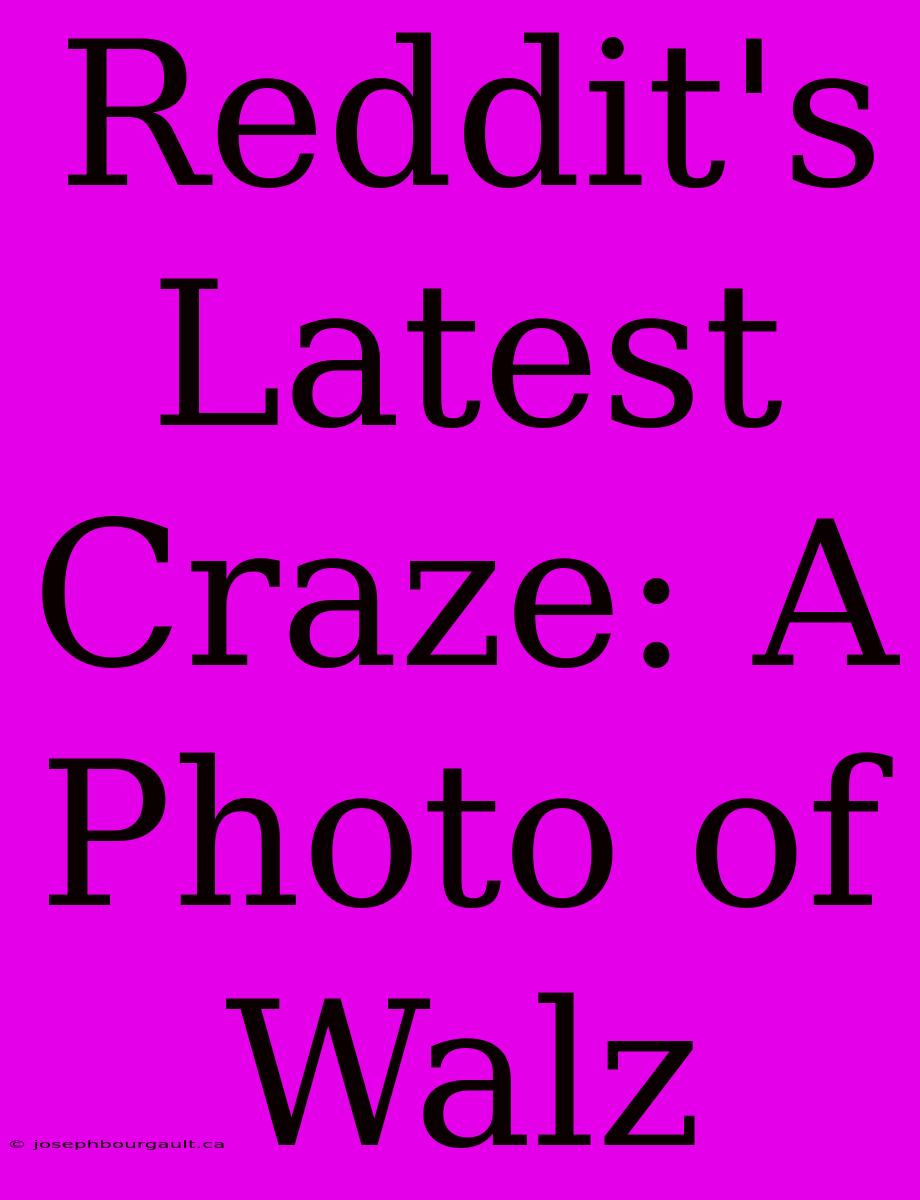 Reddit's Latest Craze: A Photo Of Walz