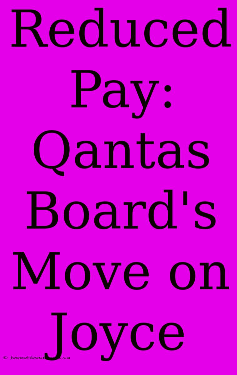 Reduced Pay: Qantas Board's Move On Joyce