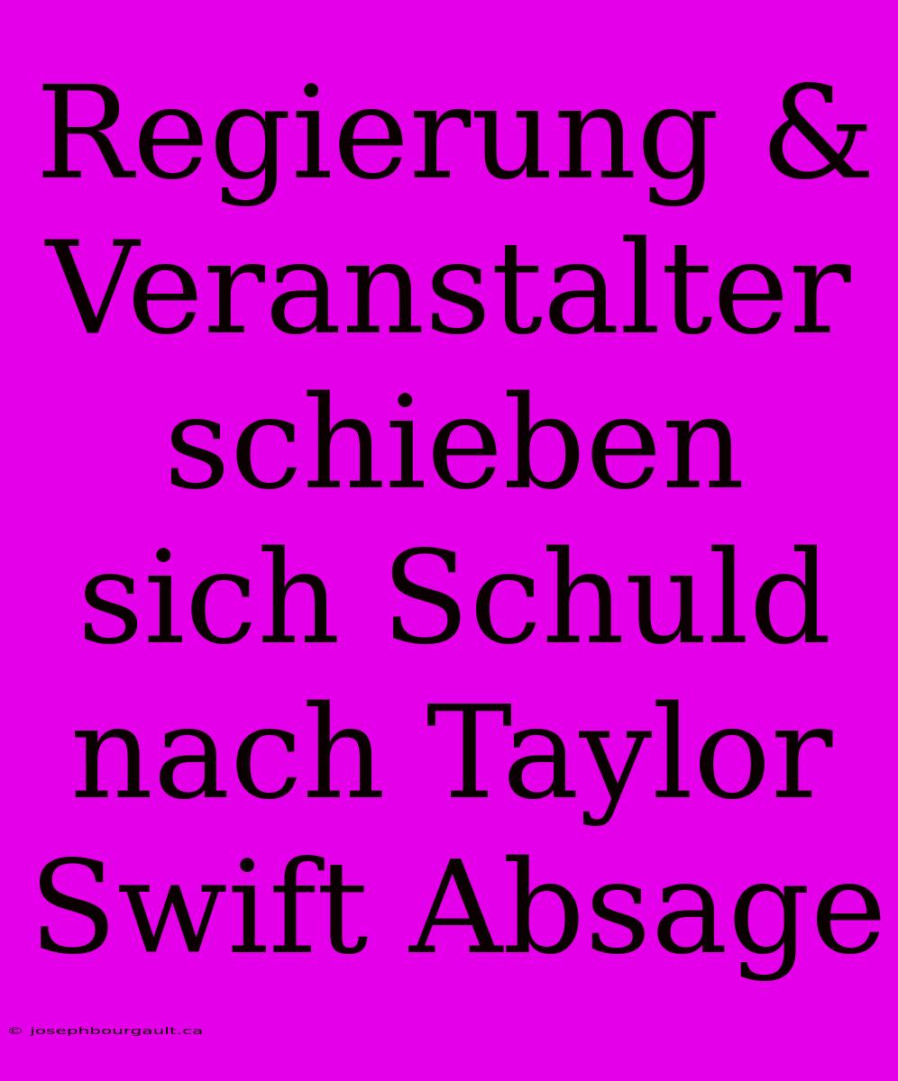 Regierung & Veranstalter Schieben Sich Schuld Nach Taylor Swift Absage